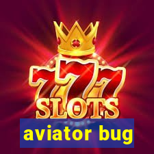 aviator bug